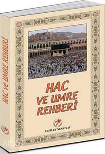 Hac ve Umre Rehberi | Kolektif | Fazilet Neşriyat