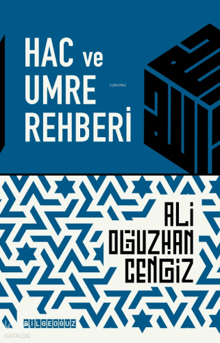 Hac ve Umre Rehberi | Ali Oğuzhan Cengiz | Bilge Oğuz Yayınları