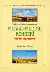 Hac ve Umre Yolcularına| Mekke Medine Rehberi ; "mir'ât-ı Haremeyn" | 