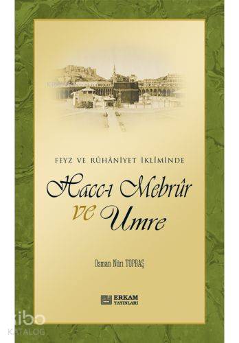 Haccı Mebrur ve Umre | Osman Nuri Topbaş | Erkam Yayınları