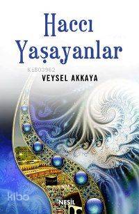 Haccı Yaşayanlar | Muhsin İlyas Subaşı | Nesil Yayınları