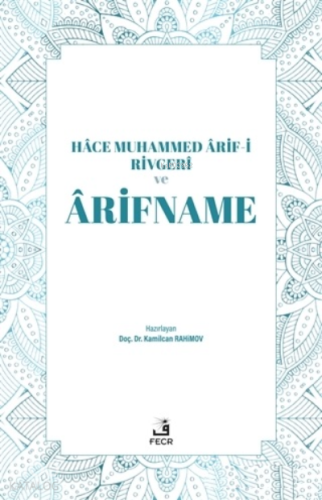 Hace Muhammed Arif-i Rivgeri ve Arifname | Kamilcan Rahimov | Fecr Yay