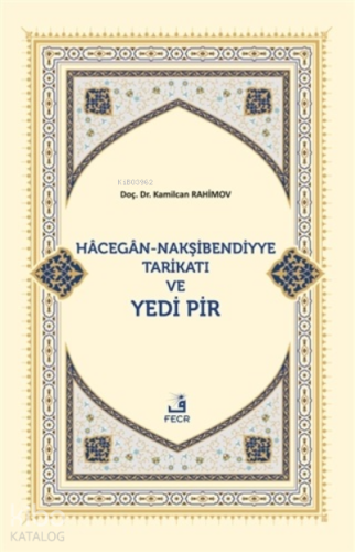 Hacegan-Nakşibendiyye Tarikatı ve Yedi Pir | Kamilcan Rahimov | Fecr Y