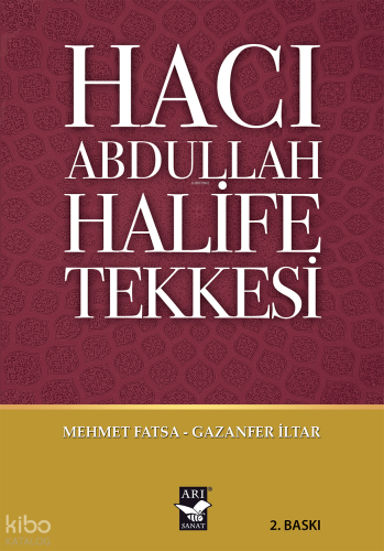 Hacı Abdullah Halife Tekkesi | Mehmet Fatsa | Arı Sanat Yayınları