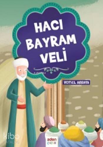 Hacı Bayram Veli | Veysel Akkaya | Aden Yayınları