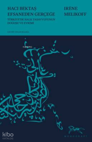 Hacı Bektaş  Efsaneden Gerçeğe;Türk Halk Tasavvufunun  Doğuşu ve Evrimi