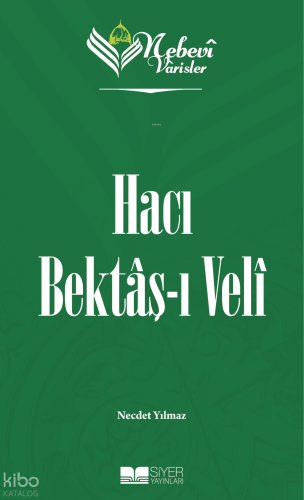 Hacı Bektaş-ı Veli;Nebevi Varisler 58 | Necdet Yılmaz | Siyer Yayınlar