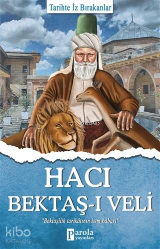 Hacı Bektaş-ı Veli; Tarihte İz Bırakanlar