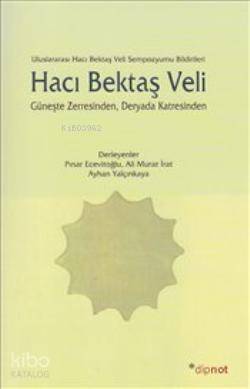 Hacı Bektaş Veli; Güneşte Zerresinden Deryada Katresinden