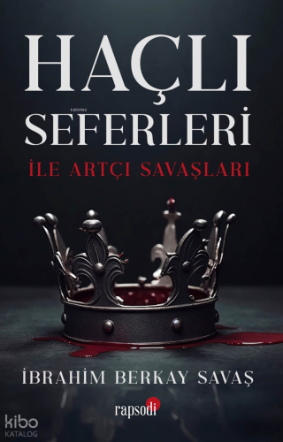 Haçlı Seferleri ile Artçı Savaşları | İbrahim Berkay Savaş | Rapsodi Y