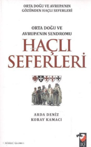 Haçlı Seferleri ;Orta Doğu ve Avrupanın Gözünden Haçlı Seferleri Orta Doğu ve Avrupanın Sendromu