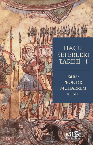 Haçlı Seferleri Tarihi-I | Kolektif | Bilge Kültür Sanat