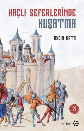 Haçlı Seferlerinde Kuşatma | Aydın Usta | Yeditepe Yayınevi