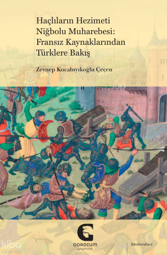 Haçlıların Hezimeti Niğbolu Muharebesi: Fransız Kaynaklarından Türkler