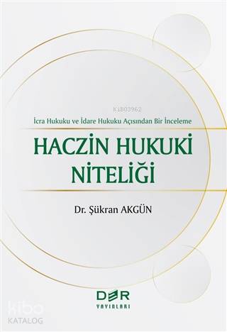 Haczin Hukuki Niteliği; İcra Hukuku ve İdare Hukuku Açısından Bir İnceleme