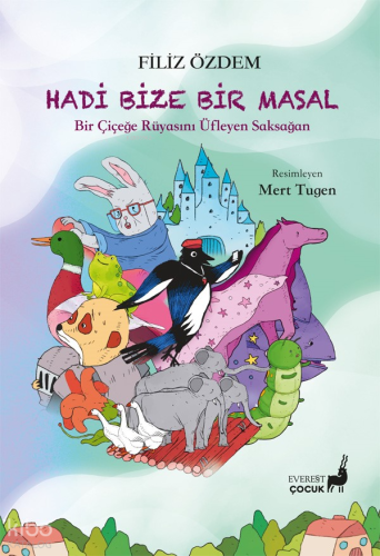 Hadi Bize Bir Masal;Bir Çiçeğe Rüyasını Üfleyen Saksağan