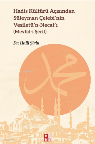 Hadis Kültürü Açısından Süleyman Çelebi’nin Vesîletü’n-Necât'ı;Mevlid-i Şerif
