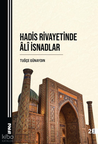 Hadis Rivayetinde Âlî İsnadlar | Tuğçe Günaydın | M. Ü. İlahiyat Fakül
