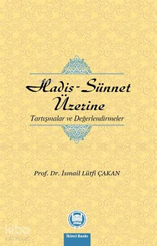Hadis - Sünnet Üzerine; Tartışmalar ve Değerlendirmeler | İsmail Lütfi