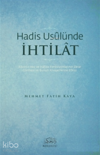 Hadis Usulünde İhtilat | Mehmet Fatih Kaya | Rıhle Kitap