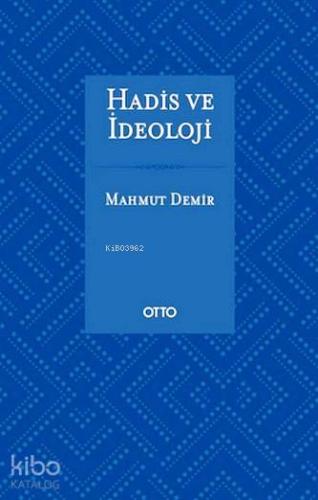 Hadis ve İdeoloji (Ciltli) | Mahmut Demir | Otto Yayınları