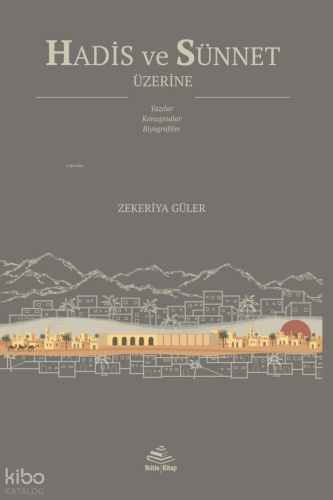 Hadis ve Sünnet Üzerine | Zekeriya Güler | Rıhle Kitap