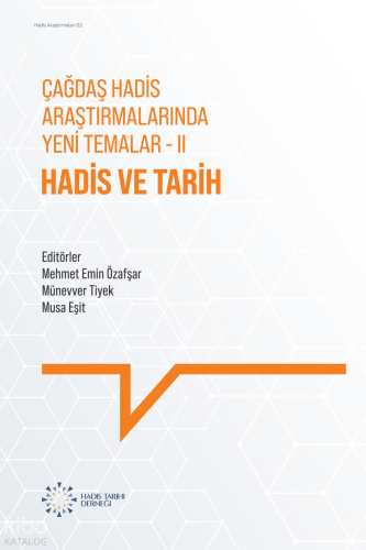 Hadis ve Tarih;Çağdaş Hadis Araştırmalarında Yeni Temalar II | Kolekti