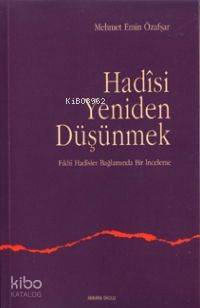 Hadisi Yeniden Düşünmek (fıkhi Hadisler Bağlamında) | Mehmet Emin Özaf