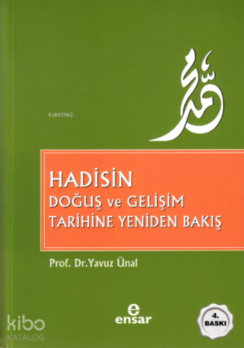 Hadisin Doğuş Ve Gelişim Tarihine Yeniden Bakış | Yavuz Ünal | Ensar N