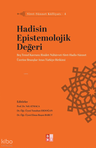 Hadisin Epistemolojik Değeri;Siret-Sünnet Külliyatı - 4 | Kolektif | B