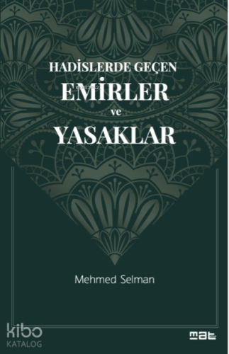 Hadislerde Geçen Emirler ve Yasaklar | Mehmed Selman | Mat Kitap Yayın