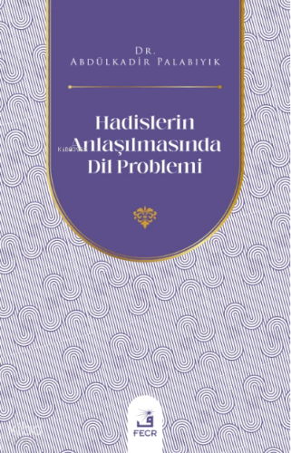 Hadislerin Anlaşılmasında Dil Problemi