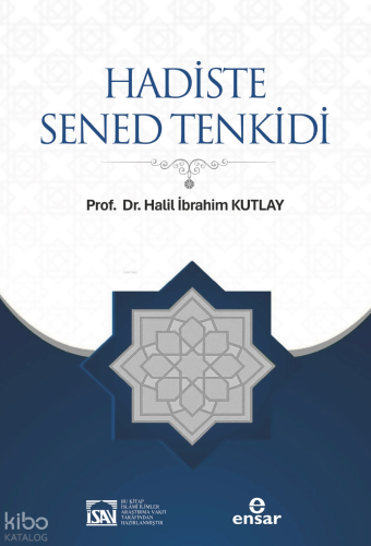 Hadiste Sened Tenkidi | Halil İbrahim Kutlay | Ensar Neşriyat
