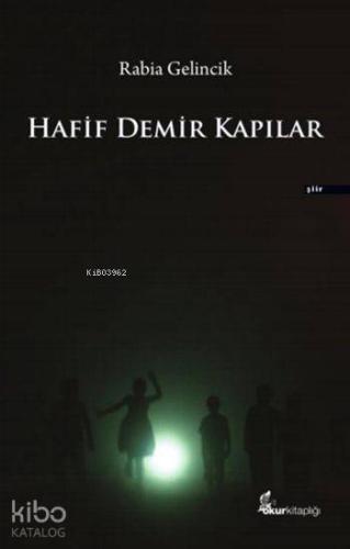 Hafif Demir Kapılar | Rabia Gelincik | Okur Kitaplığı Yayınları