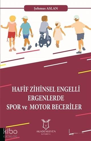 Hafif Zihinsel Engelli Ergenlerde Spor ve Motor Becerileri