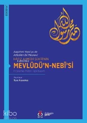 Hâfız Ahmedî Şükrî'nin Mevlüdü'n-Nebî'si; İnceleme-Metin-Tıpkıbasım
