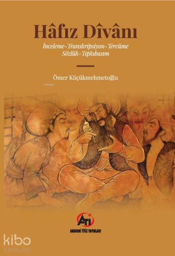 Hafız Divanı; İnceleme - Transkripsiyon - Tercüme Sözlük - Tıpkıbasım