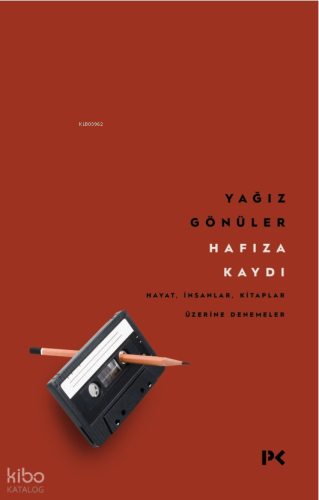 Hafıza Kaydı;Hayat, İnsanlar, Kitaplar Üzerine Denemeler