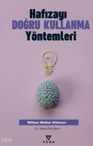 Hafızayı Doğru Kullanma Yöntemleri | William Walker Atkinson | Vera Ki