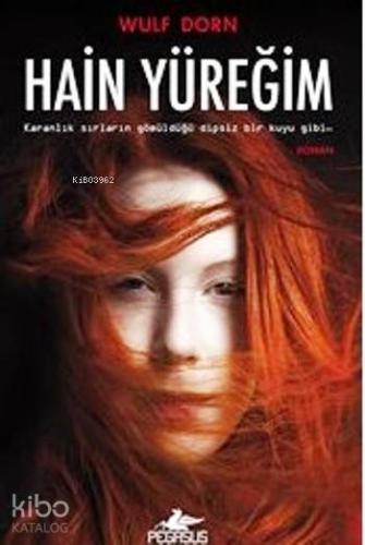 Hain Yüreğim; Karanlık Sırların Gömüldüğü Dipsiz Bir Kuyu Gibi