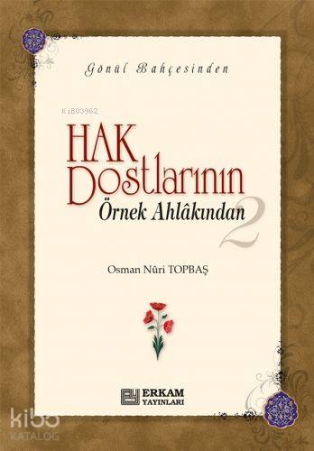 Hak Dostlarının Örnek Ahlakından- 2 | Osman Nuri Topbaş | Erkam Yayınl