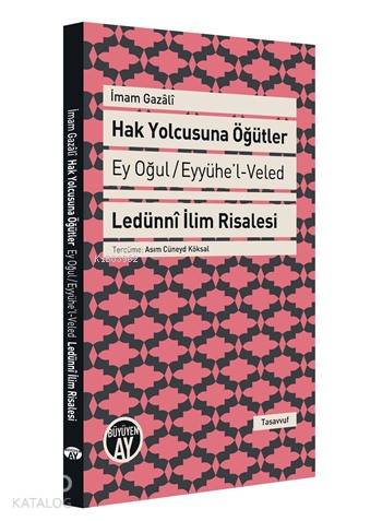 Hak Yolcusuna Öğütler; Ey Oğul / Eyyühe'l-Veled | İmam-ı Gazali | Büyü