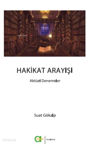 Hakikat Arayışı;Aktüel Denemeler