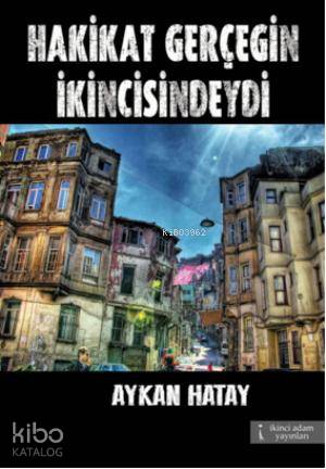 Hakikat Gerçeğin İkincisindeydi