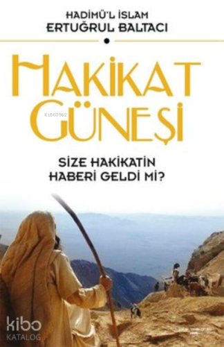 Hakikat Güneşi ;Size Hakikatin Haberi Geldi Mi?