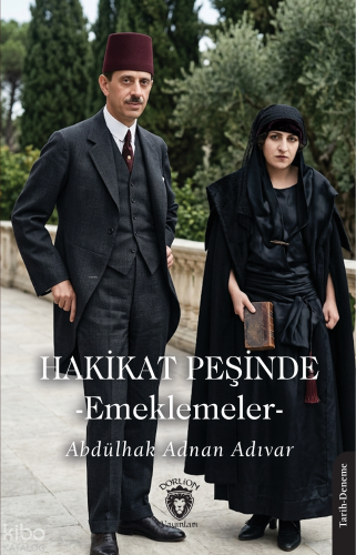 Hakikat Peşinde;Emeklemeler | Abdülhak Adnan Adıvar | Dorlion Yayınevi