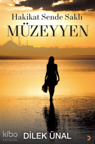 Hakikat Sende Saklı Müzeyyen | Dilek Ünal | Cinius Yayınları
