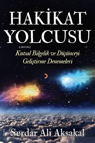 Hakikat Yolcusu; Kutsal Bilgelik ve Düşünceyi Geliştirme Denemeleri