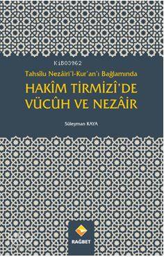 Hakîm Tirmizî'de Vücûh Ve Nezâir; Tahsîlu Nezâiri'l-Kur'an'ı Bağlamında