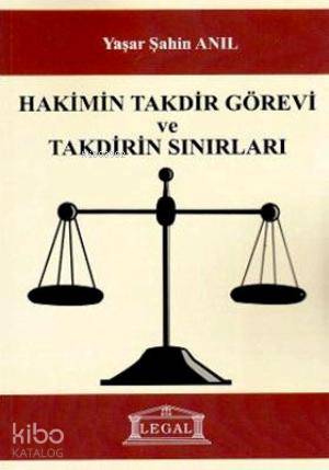 Hakimin Takdir Görevi ve Takdirin Sınırları
